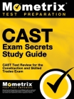 CAST Exam Secrets, Study Guide: CAST Test Review for the Construction and Skilled Trades Exam Cover Image
