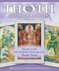 The Thoth Companion: The Key to the True Symbolic Meaning of the Thoth Tarot Cover Image