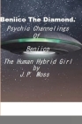 Beniico The Diamond Psychic Channelings Of Beniico The Alien Human Hybrid Girl. By J. P. Moss Cover Image