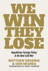 We Win, They Lose: Republican Foreign Policy and the New Cold War Cover Image