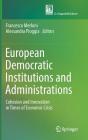 European Democratic Institutions and Administrations: Cohesion and Innovation in Times of Economic Crisis By Francesco Merloni (Editor), Alessandra Pioggia (Editor) Cover Image