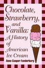 Chocolate, Strawberry, and Vanilla: A History Of American Ice Cream Cover Image