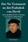 Dat Nie Testament un Dat Psalmbok vun David: Na de plattdütsche Oewersettung By Johannes Bugenhagen Cover Image