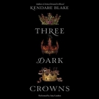 Three Dark Crowns Lib/E By Kendare Blake, Amy Landon (Read by) Cover Image