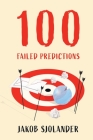 100 Failed Predictions By Jakob Sjolander Cover Image