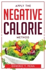 Apply the Negative Calorie Method By Dominic T Pena Cover Image