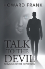 Talk to the Devil: Surviving Severe Depression By Howard Frank Cover Image