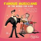 Famous Musicians of the World for Kids: Children's Music History Edition - Children's Arts, Music & Photography Books Cover Image