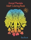 Animal Mandala Adult Coloring Book ( Black Edition ): Animal Mandala Designs and Stress Relieving Patterns For Stress Relieving And Relaxation. By Bee Book Cover Image