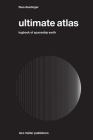 Ultimate Atlas: Logbook of Spaceship Earth By Theo Deutinger Cover Image