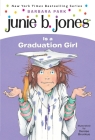 Junie B. Jones #17: Junie B. Jones Is a Graduation Girl By Barbara Park, Denise Brunkus (Illustrator) Cover Image