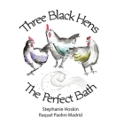 Three Black Hens The Perfect Bath: The Perfect Bath By Stephanie Hoskin, Raquel Paolini Madrid (Illustrator), Bonnie Aungle (Designed by) Cover Image