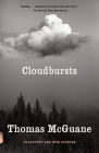 Cloudbursts: Collected and New Stories By Thomas McGuane Cover Image