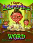 I Know a Librarian Who Chewed on a Word By Laurie Knowlton, Herb Leonhard (Illustrator) Cover Image
