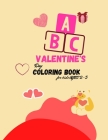 The ABC of Valentine's Day Coloring Book for kids Ages 2-5: A collection over 100 of Activity Alphabet ABC Valentine's Coloring Book For Kids Ages 2-5 By Sarah Biden Cover Image