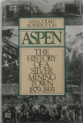 Aspen: The History of a Silver Mining Town, 1879 - 1893 By Malcolm J. Rohrbough Cover Image