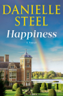 Happiness: A Novel By Danielle Steel Cover Image