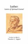 Luther: Letters of Spiritual Counsel (Library of Christian Classics) By Martin Luther, Theodore G. Tappert (Translator) Cover Image