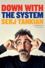 Down with the System: A Memoir (of Sorts) By Serj Tankian Cover Image