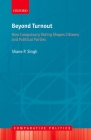 Beyond Turnout: How Compulsory Voting Shapes Citizens and Political Parties (Comparative Politics) By Shane P. Singh Cover Image