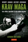 Krav Maga: Real World Solutions to Real World Violence - Disrupt - Damage - Destroy - Disengage By Gershon Ben Keren Cover Image