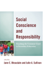 Social Conscience and Responsibility: Teaching the Common Good in Secondary Education By Dominic P. Scibilia (Other), Jane E. Bleasdale (Editor), Julie a. Sullivan (Editor) Cover Image