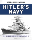 Hitler's Navy: The Kriegsmarine in World War II By Gordon Williamson Cover Image