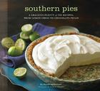 Southern Pies: A Gracious Plenty of Pie Recipes, From Lemon Chess to Chocolate Pecan By Nancie McDermott Cover Image