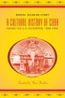 A Cultural History of Cuba during the U.S. Occupation, 1898-1902 By Marial Iglesias Utset Cover Image