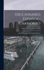 Diccionario Español-Chamorro: Que Dedica a Las Escuelas De Marianas By Aniceto Ibáñez del Carmen Cover Image