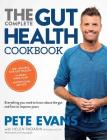 The Complete Gut Health Cookbook: Everything You Need to Know about the Gut and How to Improve Yours By Pete Evans, Helen Padarin (With) Cover Image