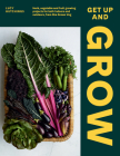 Get Up and Grow: 20 edible gardening projects for both indoors and outdoors, from She Grows Veg By Lucy Hutchings Cover Image