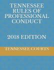 Tennessee Rules of Professional Conduct 2018 Edition By Tennessee Courts Cover Image