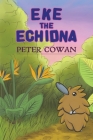 Eke the Echidna By Peter Cowan Cover Image