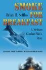 Smoke for Breakfast: A Vietnam Combat Pilot's Story By Brian H. Settles Cover Image