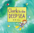 Clark in the Deep Sea By R. W. Alley Cover Image