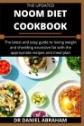 The Updated Noom Diet Cookbook: The latest and easy guide to losing weight and shedding excessive fat with the appropriate recipes and meal plan Cover Image