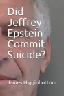 Did Jeffrey Epstein Commit Suicide? By James Higginbottom Cover Image