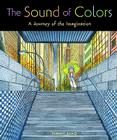 The Sound of Colors: A Journey of the Imagination By Jimmy Liao, Sarah L. Thomson (Adapted by) Cover Image