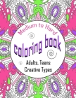 Medium To Hard Coloring Book Adults, Teens, Creative Types: One Sided Large Colouring Sheets, Calming Designs For Hours Of Relaxation By Laffa N. Co Cover Image
