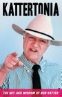 Kattertonia: The Wit and Wisdom of Bob Katter By Russell Marks (Compiled by) Cover Image