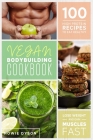 Vegan Bodybuilding Cookbook: 100 High Protein Recipes to Eat Healthy, Lose Weight and Gain Muscles Fast Cover Image