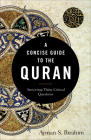 A Concise Guide to the Quran: Answering Thirty Critical Questions (Introducing Islam) By Ayman S. Ibrahim Cover Image