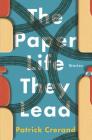 The Paper Life They Lead: Stories By Patrick Crerand Cover Image