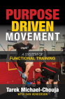 Purpose Driven Movement: The Ultimate Guide to Functional Training By Tarek Michael-Chouja, Dan Henderson (With) Cover Image