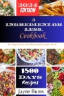 5 Ingredient or Less Cookbook: 80+ Simple, Quick, and Delicious Meals recipes for All Cover Image