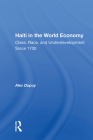Haiti In The World Economy: Class, Race, And Underdevelopment Since 1700 By Alex Dupuy Cover Image