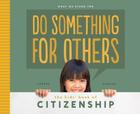 Do Something for Others: The Kids' Book of Citizenship: The Kids' Book of Citizenship (What We Stand for) By Anders Hanson Cover Image