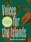 Voices for the Islands: Thirty Years of Nature Conservation on the Salish Sea By Sheila Harrington, Briony Penn (Foreword by) Cover Image