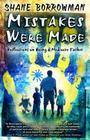 Mistakes Were Made: Reflections on Being a Mediocre Father By Shane Borrowman Cover Image